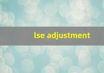 lse adjustment